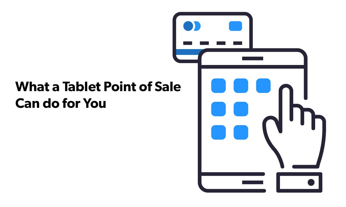 What a Tablet Point of Sale Can do for you